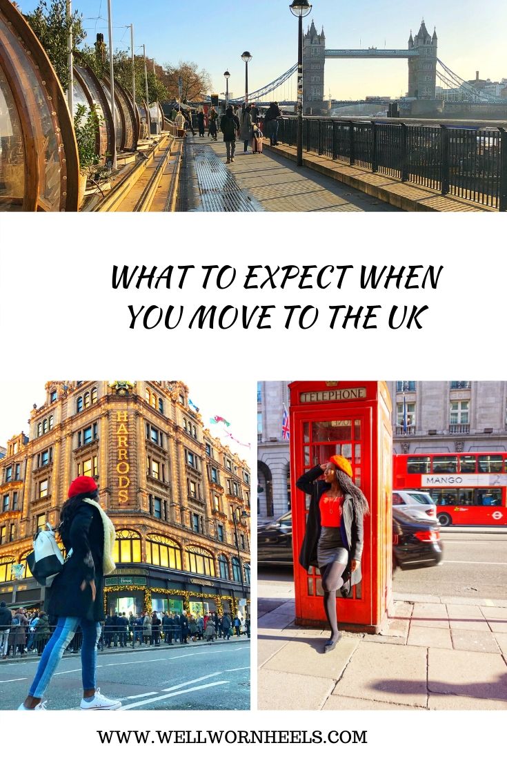 What To Expect When You Move To The UK. Moving to London or any part of the UK or thinking about it? Here are more than 20 things to keep in mind as you plan your move or transition into your new home! Read on for more #london #greatbritain #movingtolondon #movingtogreatbritain #immigrant #expat #expatlife #lifetransitions #blacktraveler #millenialtraveler #ukresidents #movingtoscotland #scotland