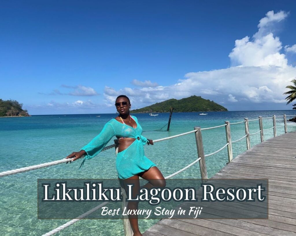 Where To Stay in Fiji: My Experience at Likuliku Lagoon Resort a luxury, adult-only resort